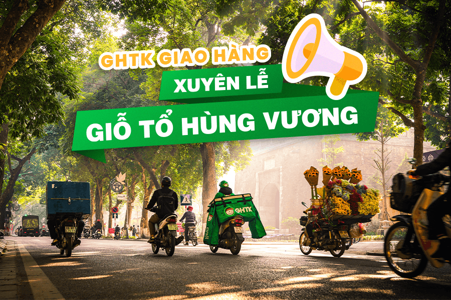 GHTK giao hàng xuyên lễ Giỗ Tổ Hùng Vương