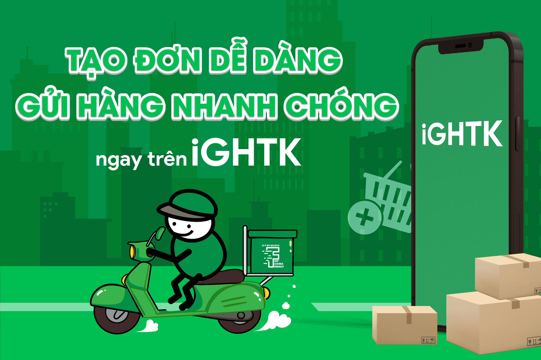 Tạo đơn dễ dàng - Gửi hàng nhanh chóng ngay trên iGHTK