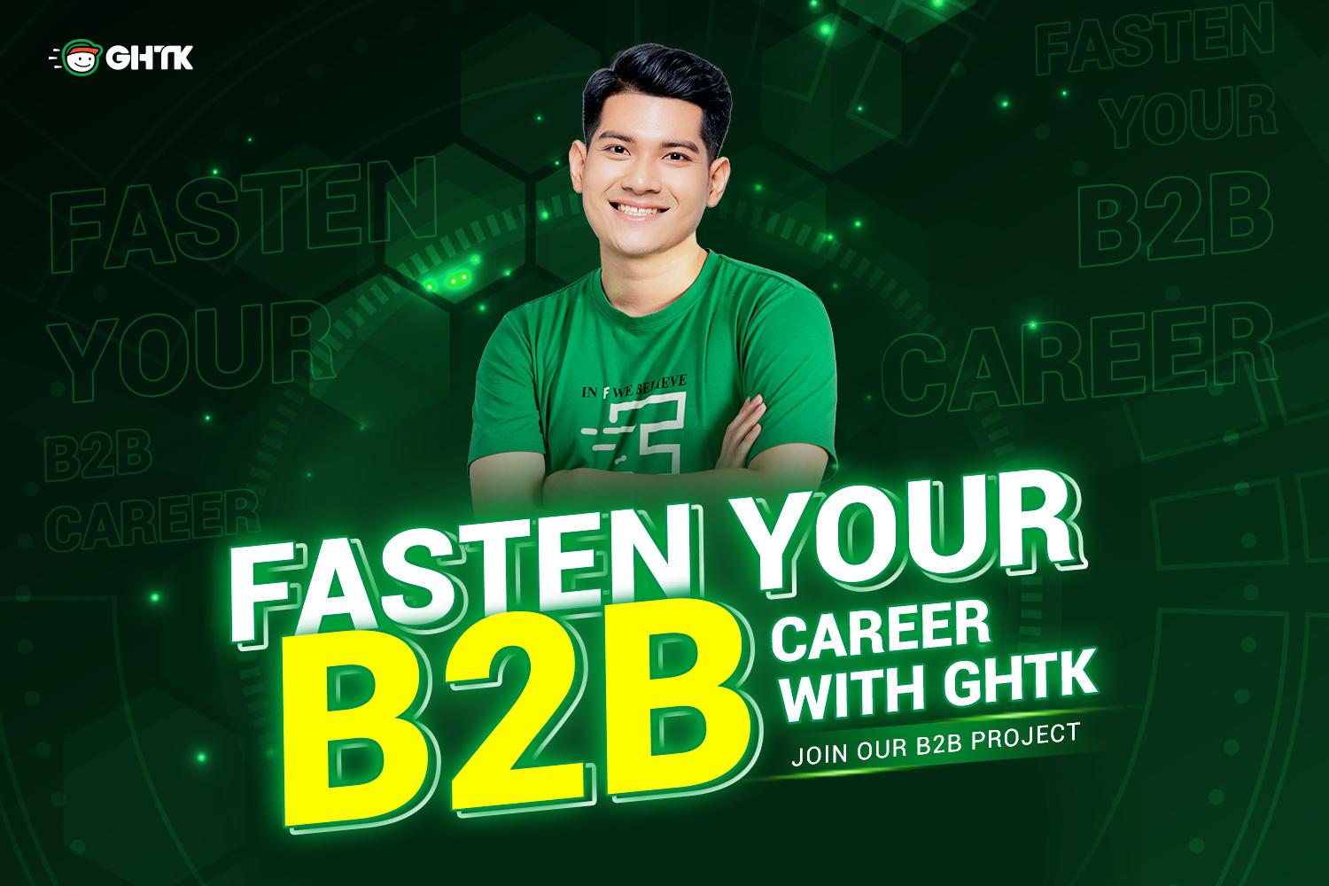 Fasten your B2B career with GHTK 2024 chính thức khởi động