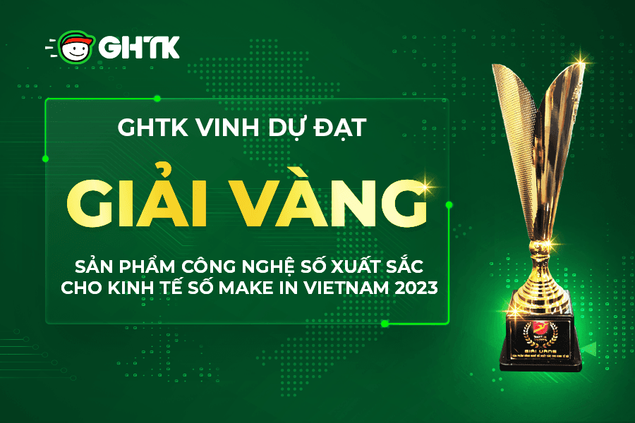 GHTK vinh dự đạt giải Vàng Sản phẩm công nghệ số xuất sắc Make in Vietnam 2023