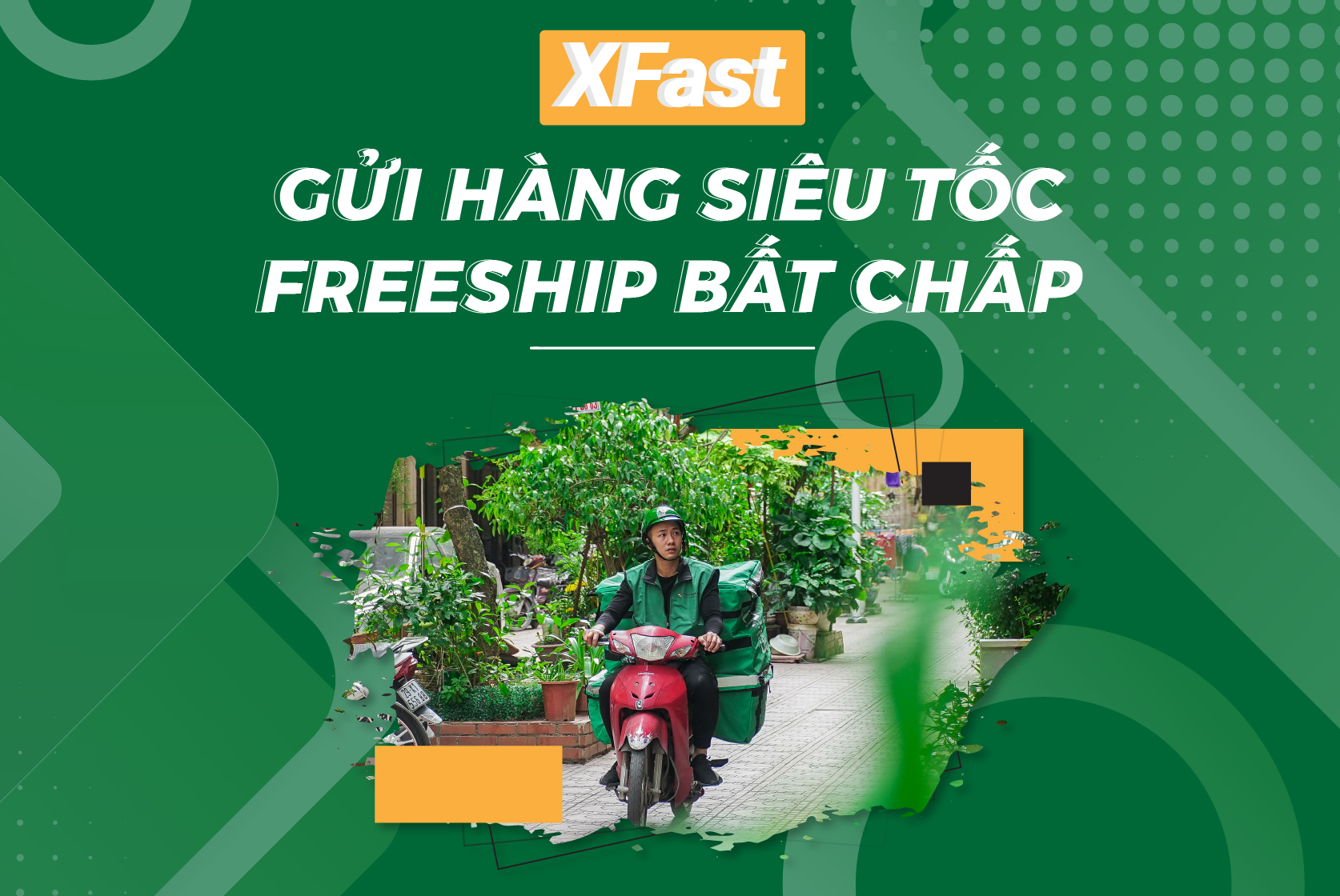 XFAST: GỬI HÀNG SIÊU TỐC - FREESHIP BẤT CHẤP