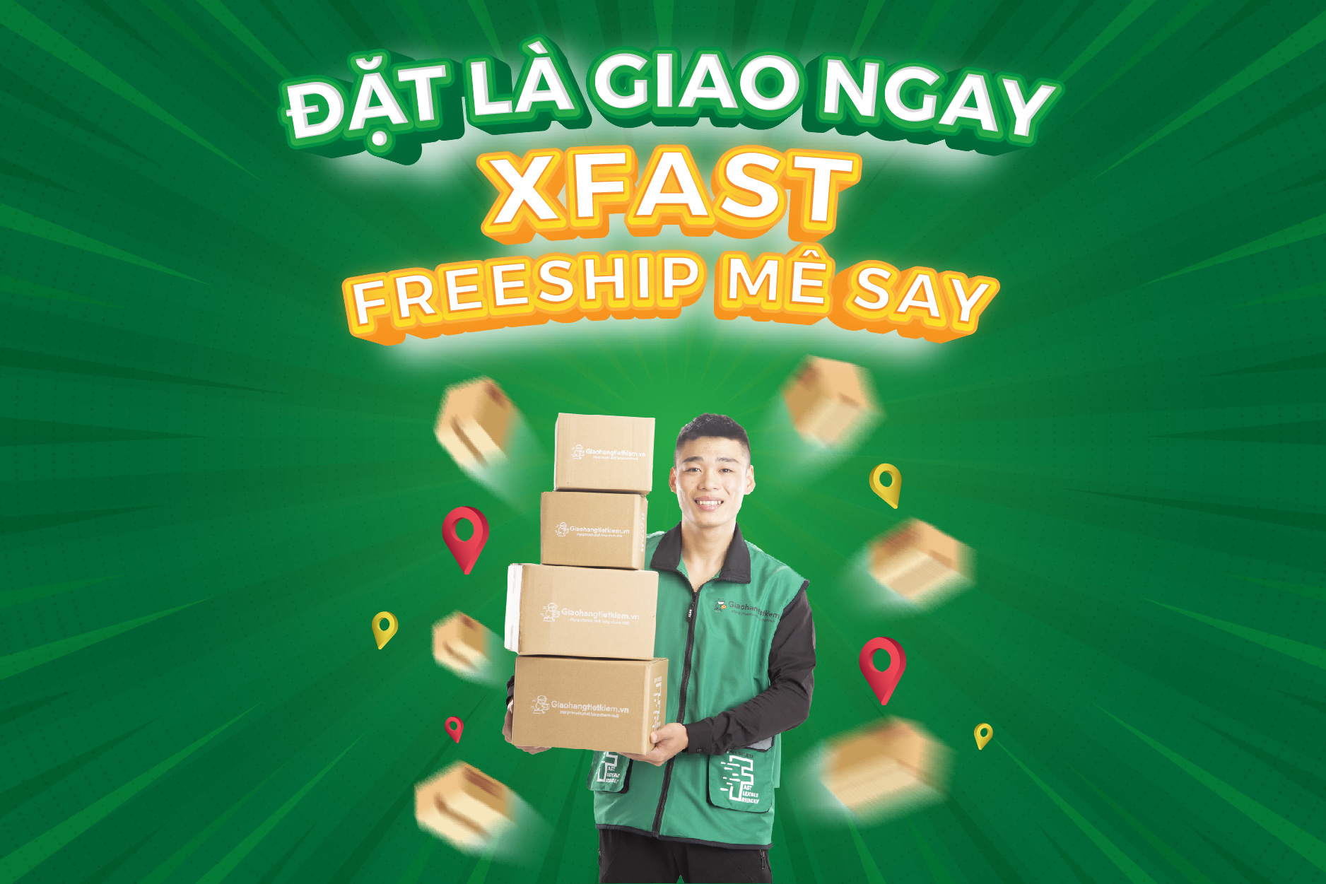 ĐẶT LÀ GIAO NGAY – XFAST FREESHIP MÊ SAY