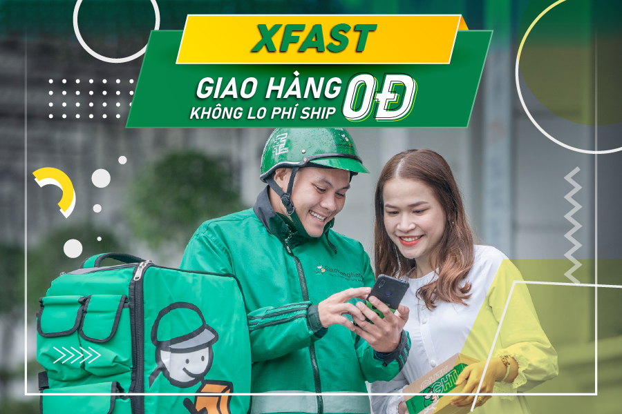 XFAST: GIAO HÀNG 0Đ KHÔNG LO PHÍ SHIP